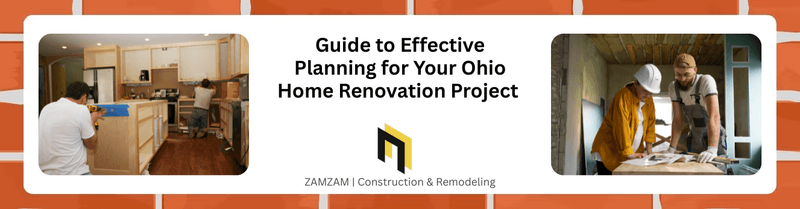 Guide to Effective Planning for Your Ohio Home Renovation Project