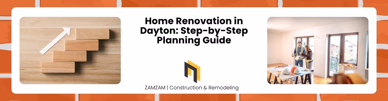 Home Renovation in Dayton: Step-by-Step Planning Guide
