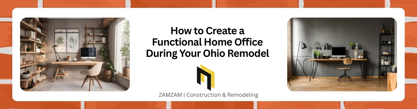 How to Create a Functional Home Office During Your Ohio Remodel  (1)