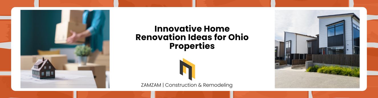 Innovative Home Renovation Ideas for Ohio Properties