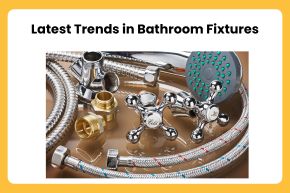 Latest Trends in Bathroom Fixtures	
